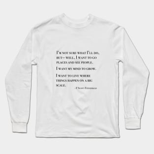 I want to go places and see people - Fitzgerald quote Long Sleeve T-Shirt